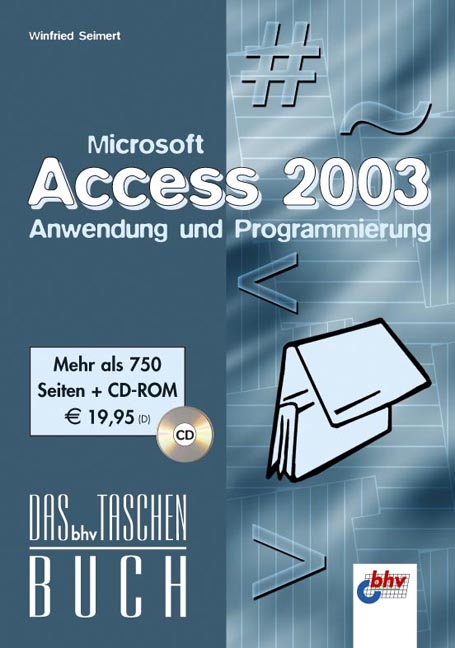 Microsoft Access 2003 – Anwendung und Programmierung - Winfried Seimert