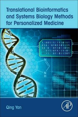 Translational Bioinformatics and Systems Biology Methods for Personalized Medicine -  Qing Yan