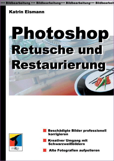 Photoshop - Retusche und Restaurierung - Katrin Eismann