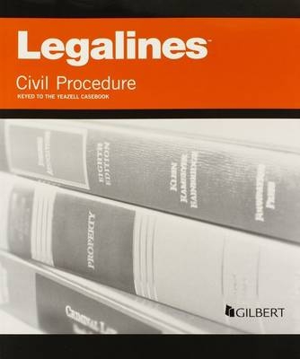 Legalines on Civil Procedure, Keyed to Yeazell - Publisher's Editorial Staff