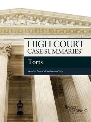 High Court Case Summaries on Torts, Keyed to Dobbs, - West Academic