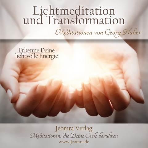 Lichtmeditation und Transformation - Georg Huber