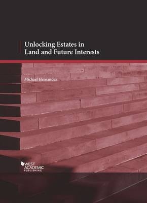 Unlocking Estates in Land and Future Interests - Michael Hernandez