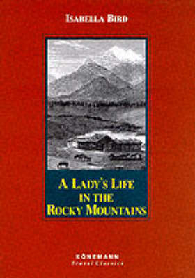 A Lady's Life in the Rocky Mountains - Isabella L. Bird