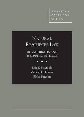 Natural Resources Law - Eric T. Freyfogle, Michael Blumm, Blake Hudson