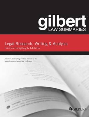 Gilbert Law Summary on Legal Research, Writing, and Analysis - Peter Honigsberg, Edith Ho