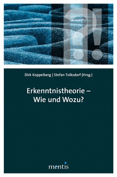 Erkenntnistheorie – Wie und wozu? - 