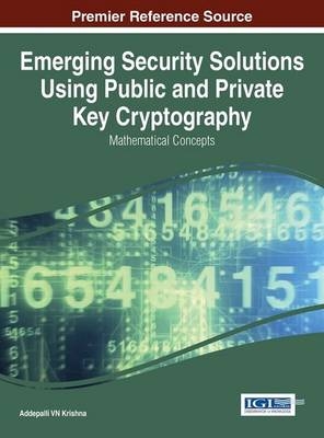 Emerging Security Solutions Using Public and Private Key Cryptography - 