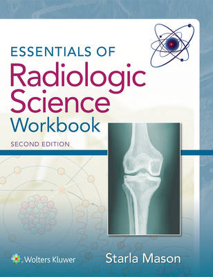 Essentials of Radiologic Science Workbook -  Starla Mason