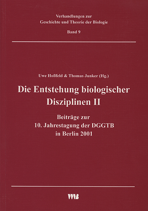 Die Entstehung biologischer Disziplinen II und weitere Beiträge zur 10. Jahrestagung der DGGTB in Berlin 2001 - 