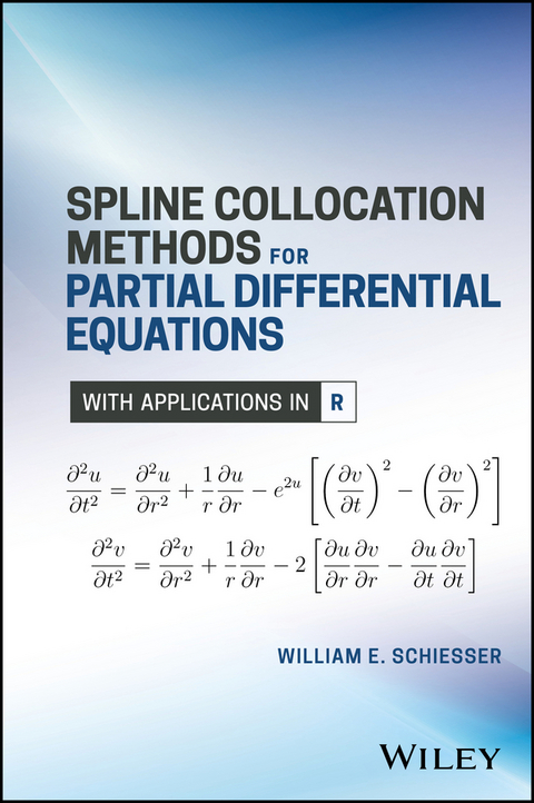 Spline Collocation Methods for Partial Differential Equations - William E. Schiesser