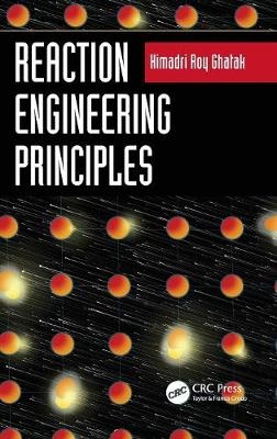 Reaction Engineering Principles -  Himadri Roy Ghatak