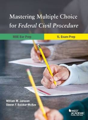 Mastering Multiple Choice for Federal Civil Procedure MBE Bar Prep and 1l Exam Pre - William Janssen, Steven Baicker-McKee