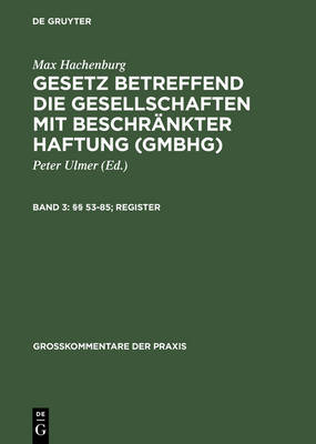 Gesetz betreffend die Gesellschaften mit beschränkter Haftung (GmbH). Grosskommentar / §§ 53-85; Register