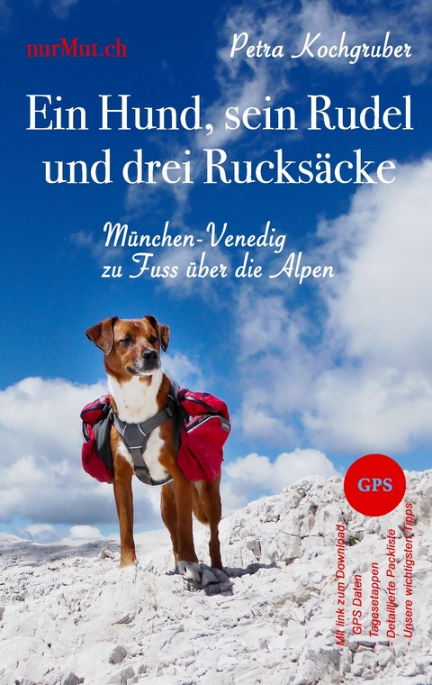 Ein Hund, sein Rudel und drei Rucksäcke -  Petra Kochgruber