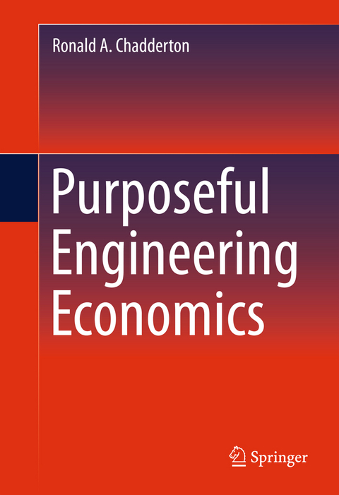 Purposeful Engineering Economics - Ronald A. Chadderton