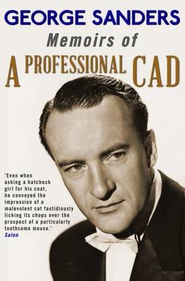 Memoirs of a Professional Cad - George Sanders