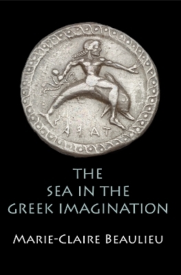 The Sea in the Greek Imagination - Marie-Claire Beaulieu