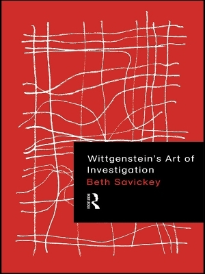 Wittgenstein's Art of Investigation - Beth Savickey