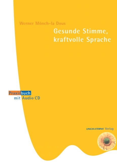 Gesunde Stimme, kraftvolle Sprache - Werner Mönch-la Dous