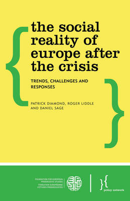 The Social Reality of Europe After the Crisis - Patrick Diamond, Roger Liddle, Daniel Sage