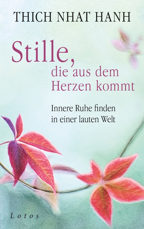 Stille, die aus dem Herzen kommt -  Thich Nhat Hanh