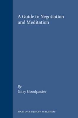 A Guide to Negotiation and Meditation - Gary Goodpaster