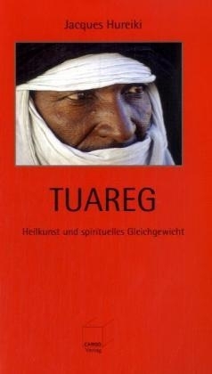 Tuareg - Heilkunst und spirituelles Gleichgewicht - Jacques Hureiki