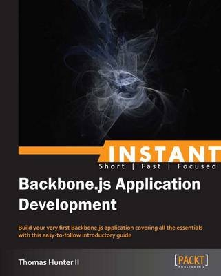 Instant Backbone.js Application Development - Thomas Hunter II