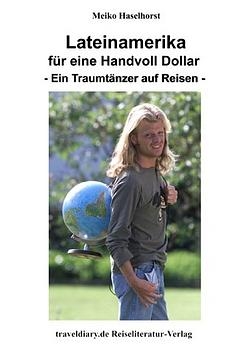 Lateinamerika für eine Handvoll Dollar - Meiko Haselhorst