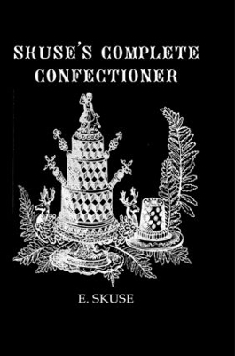 Skuse's Complete Confectioner - E. Skuse