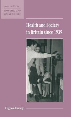 Health and Society in Britain since 1939 - Virginia Berridge