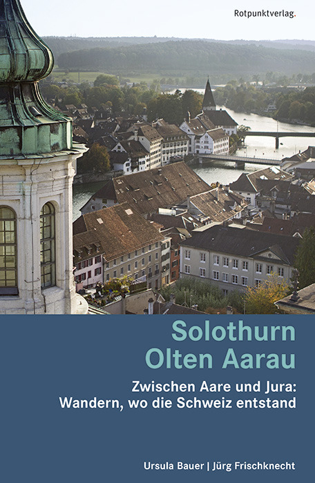 Solothurn Olten Aarau - Ursula Bauer, Jürg Frischknecht