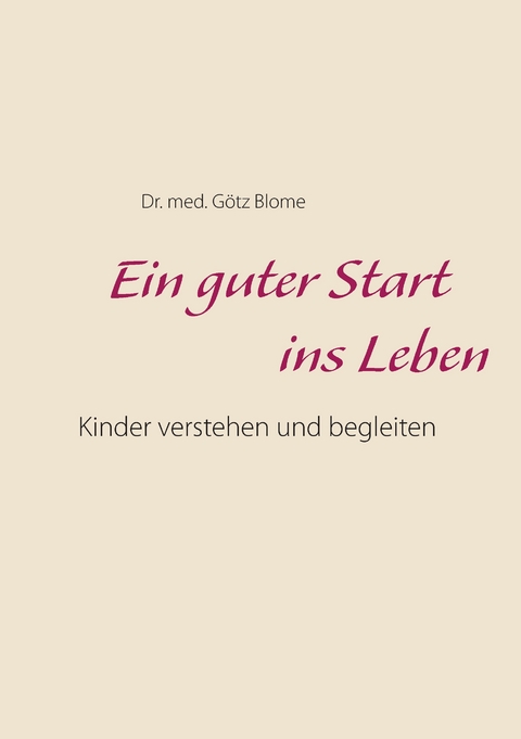 Ein guter Start ins Leben - Götz Blome