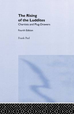 The Rising of the Luddites - Frank Peel, E. P. Thompson