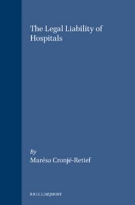 The Legal Liability of Hospitals - Marésa Cronje-Retief