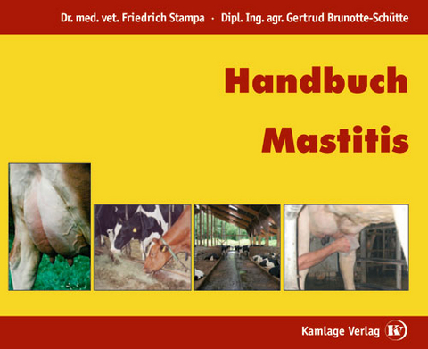 Handbuch Mastitis - Friedrich Stampa, Siegfried Kalchreuter, Gertrud Brunotte-Schütte