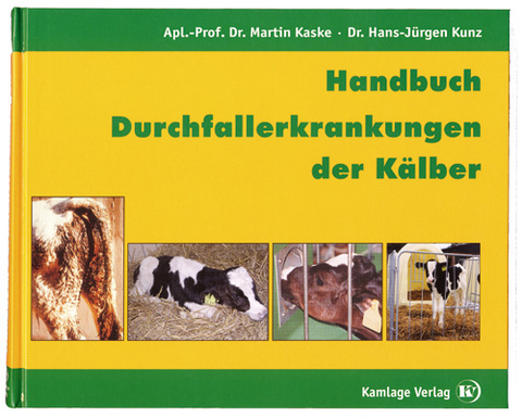 Handbuch Durchfallerkrankungen der Kälber - Hans J Kunz, Martin Kaske