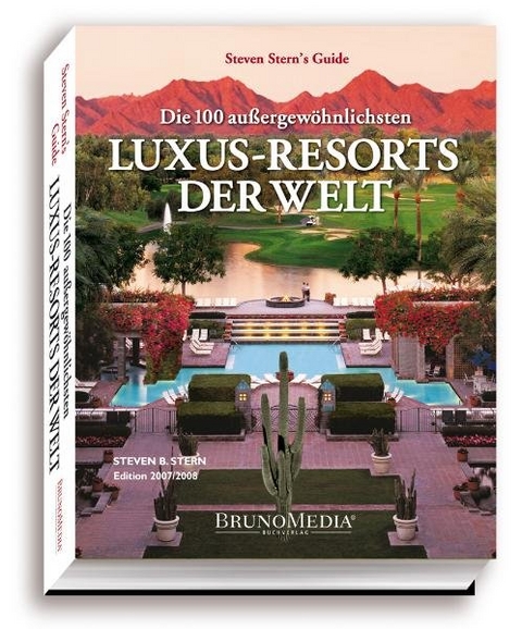 Die 100 aussergewöhnlichsten Luxus-Resorts der Welt - Steven B Stern