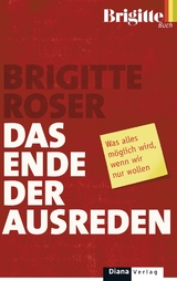 Das Ende der Ausreden - Brigitte Roser