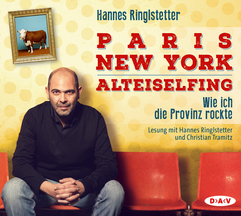 Paris. New York. Alteiselfing. Auf Ochsentour durch die Provinz - Hannes Ringlstetter