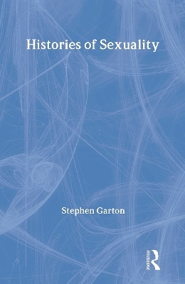 Histories of Sexuality - Stephen Garton