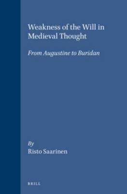 Weakness of the Will in Medieval Thought -  Saarinen