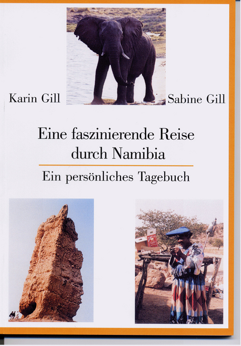 Eine faszinierende Reise durch Namibia - Karin Gill, Sabine Gill