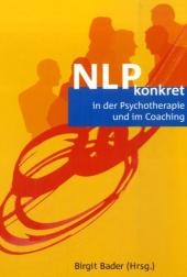 NLP konkret in der Psychotherapie und im Coaching - 