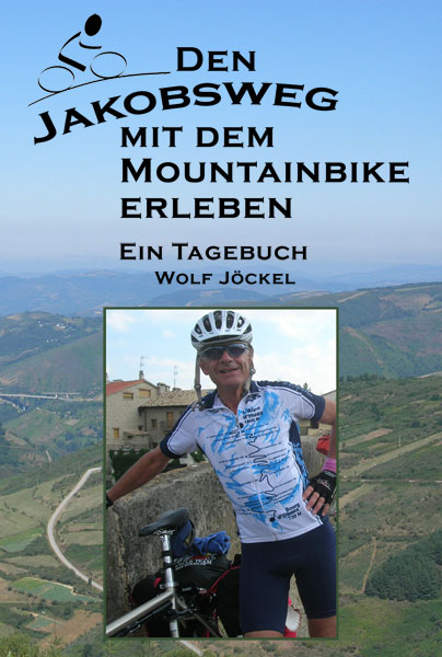 Den Jakobsweg mit dem Mountainbike (Fahrrad, Rad) erleben - Wolf Jöckel