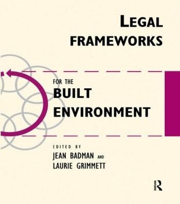 Legal Frameworks for the Built Environment - Jean Badman, Laurie Grimmet