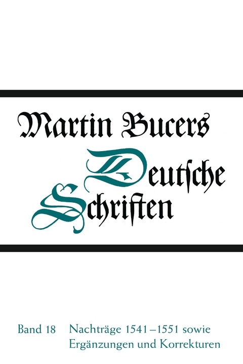 Deutsche Schriften / Nachträge 1541-1551 sowie Ergänzungen und Korrekturen - Martin Bucer