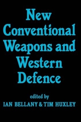 New Conventional Weapons and Western Defence - Ian Bellany, Tim Huxley