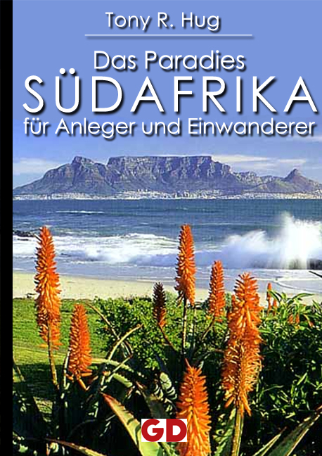 Südafrika - Das Paradies für Anleger und Einwanderer - Tony R Hug